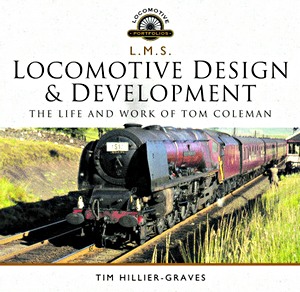 Livre: LMS Locomotive Design & Development : The Life and Work of Tom Coleman (Locomotive Portfolio)