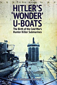 Livre : Hitler's 'Wonder' U-Boats - The Birth of the Cold War's Hunter-Killer Submarines 