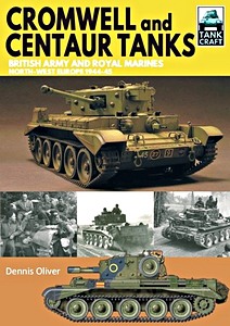 Livre : Cromwell and Centaur Tanks : British Army and Royal Marines, North-West Europe 1944-1945 (TankCraft)