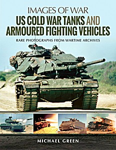 Buch: US Cold War Tanks and Armoured Fighting Vehicles - Rare Photographs from Wartime Archives (Images of War)