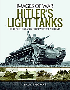 Livre: Hitler's Light Tanks : Rare Photographs from Wartime Archives (Images of War)