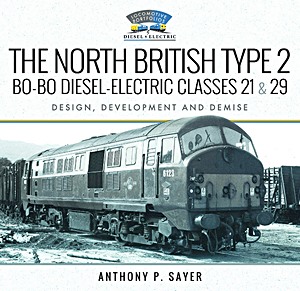 Livre: The North British Type 2 Bo-Bo Diesel-Electric Classes 21 & 29 - Design, Development and Demise 