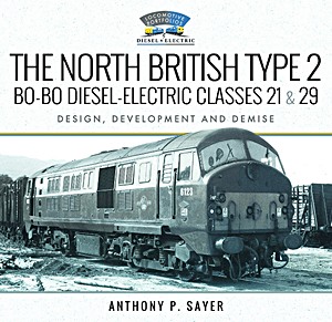 Boek: The North British Type 2 Bo-Bo Diesel-Electric Classes 21 & 29 - Design, Development and Demise 