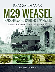 Livre : M29 Weasel Tracked Cargo Carrier & Variants - Rare Photographs from Wartime Archives (Images of War)