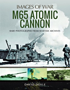 Boek: M65 Atomic Cannon - Rare Photographs from Wartime Archives (Images of War)