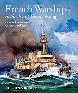 Książka: French Warships in the Age of Steam 1859-1914 - Design, Construction, Careers and Fates 