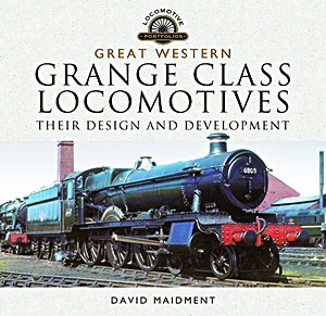 Książka: Great Western - Grange Class Locomotives - Their Design and Development (Locomotive Portfolio)
