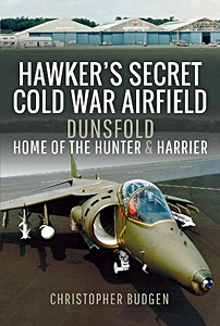 Livre: Hawker's Secret Cold War Airfield : Dunsfold - Home of the Hunter and Harrier 