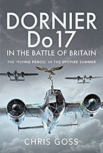 Livre : Dornier Do 17 in the Battle of Britain - The 'Flying Pencil' in the Spitfire Summer 