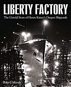 Livre: Liberty Factory : The Untold Story of Henry Kaiser's Oregon Shipyards