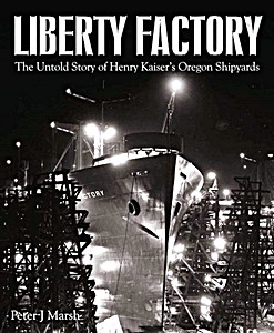 Książka: Liberty Factory : The Untold Story of Henry Kaiser's Oregon Shipyards 