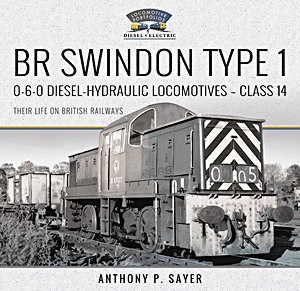 Boek: BR Swindon Type 1 0-6-0 Diesel-Hydraulic Locomotives - Class 14 - Their Life on British Railways 