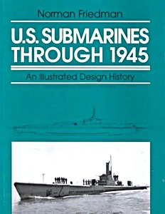 Livre: U.S. Submarines Through 1945 - An Illustrated Design History