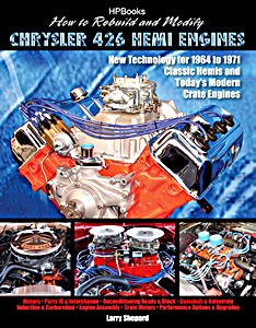 Book: How to Rebuild and Modify Chrysler 426 Hemi Engines - New Technology for 1964 to 1971 Classic Hemis and Today's Modern Crate Engines 