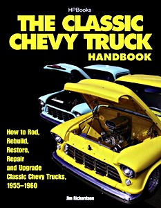 Książka: The Classic Chevy Truck Handbook - How to Rod, Rebuild, Restore, Repair and Upgrade Classic Chevy Trucks 1955-1960 