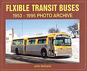 Livre : Flxible Transit Buses 1953-1995 - Photo Archive