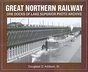 Great Northern Railway: Ore Docks of Lake Superior