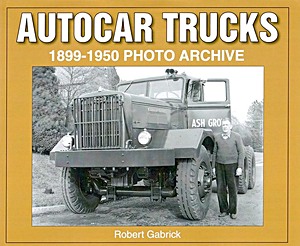 Livre : Autocar Trucks 1899-1950 - Photo Archive