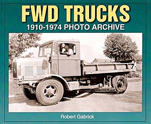 Livre : FWD Trucks 1910-1974 - Photo Archive