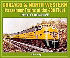 Książka: Chicago & North Western - Passenger Trains of the 400 Fleet - Photo Archive