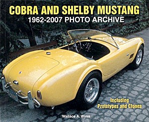 Livre : Cobra and Shelby Mustang 1962-2007 Photo Archive - Including Prototypes and Clones 