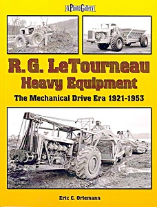 Książka: R.G. LeTourneau Heavy Equipment: The Mechanical Drive Era 1921-1953 