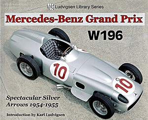 Buch: Mercedes Benz Grand Prix W196: Spectacular Silver Arrows 1954-1955 