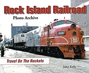 Livre : Rock Island Railroad Photo Archive - Travel on the Rockets 