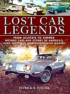 Lost Car Legends: From Allstate to Zimmer - Notable Cars and Stories of America's Long-Shuttered Independent Auto Makers
