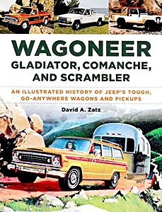 Livre: Wagoneer, Gladiator, Comanche, and Scrambler: An Illustrated History of Jeep's Tough, Go-Anywhere Wagons and Pickups 