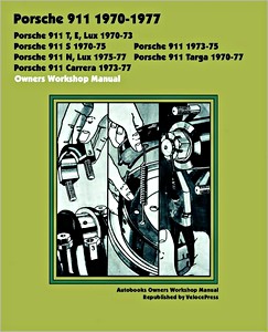 Book: Porsche 911 (1970-1977) - 911T, 911E, 911 Lux, 911S, 911N, 911 Targa, 911 Carrera - Owners Workshop Manual