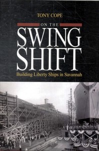 Buch: On the Swing Shift - Building Liberty Ships in Savannah 