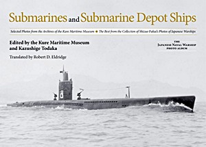 Książka: Submarines and Submarine Depot Ships : Selected Photos from the Archives of the Kure Maritime Museum