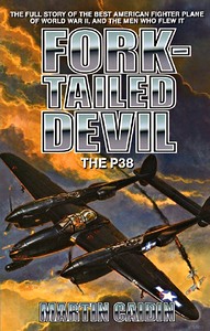 Livre: Fork-Tailed Devil - The P-38: The full story of the best American fighter plane of WW II, and the men who flew it 