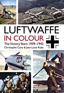 Livre: The Luftwaffe in Colour : The Victory Years 1939-1942 