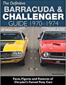 Book: The Definitive Barracuda & Challenger Guide 1970-1974 - Facts, Figures and Features of Chrysler's Famed Pony Cars 