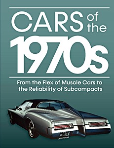 Livre: Cars of the 1970s: From the Flex of Muscle Cars to the Reliability of Subcompacts 