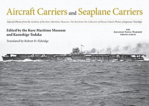 Livre: Aircraft Carriers and Seaplane Carriers : Selected Photos from the Archives of the Kure Maritime Museum 