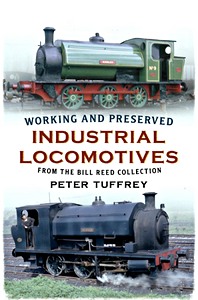 Livre : Working and Preserved Industrial Locomotives - From the Bill Reed Collection 