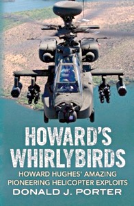 Howard's Whirlybirds : Howard Hughes' Amazing Pioneering Helicopter Exploits