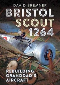 Boek: Bristol Scout 1264 : Rebuilding Granddad's Aircraft 