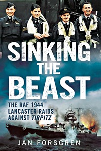 Książka: Sinking the Beast : The RAF 1944 Lancaster Raids Against Tirpitz 