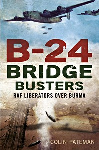 Livre: B-24 Bridge Busters: RAF Liberators Over Burma