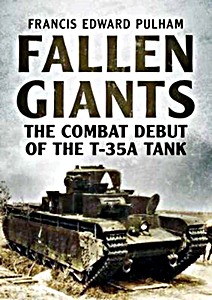 Buch: Fallen Giants : The Combat Debut of the T-35A Tank 