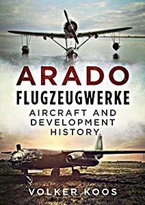 Livre : Arado Flugzeugwerke : Aircraft and Development History 