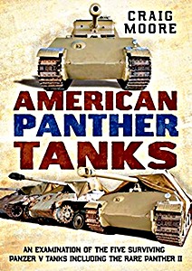 Buch: American Panther Tanks : An Examination of the Five Surviving Panzer V Tanks including the Rare Panther II 