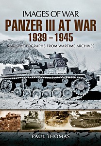 Livre : Panzer III at War 1939-1945 (Images of War)