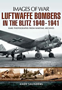 Livre: Luftwaffe Bombers in the Blitz 1940-1941 - Rare photographs from Wartime Archives (Images of War)