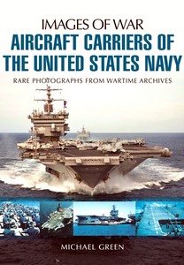 Livre: Aircraft Carriers of the United States Navy - Rare photographs from Wartime Archives (Images of War)