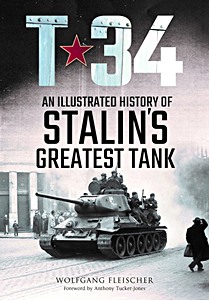 Książka: T-34 - An Illustrated History of Stalin's Greatest Tank 